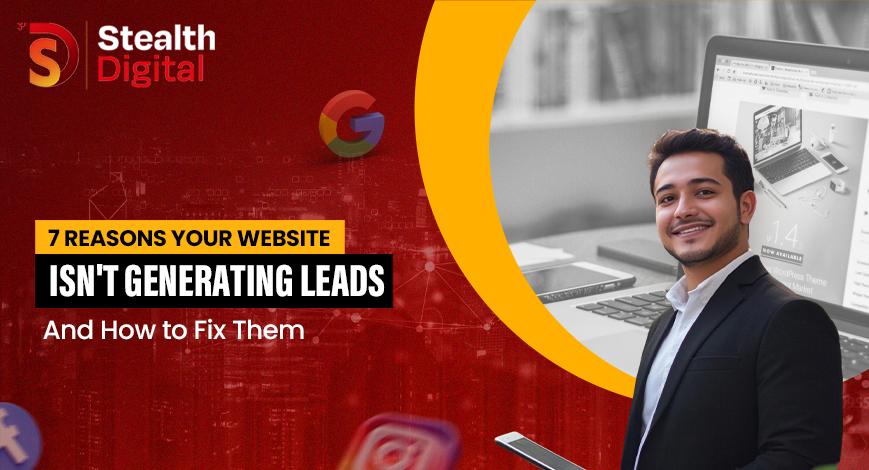 7 Reasons Your Website Isn't Generating Leads