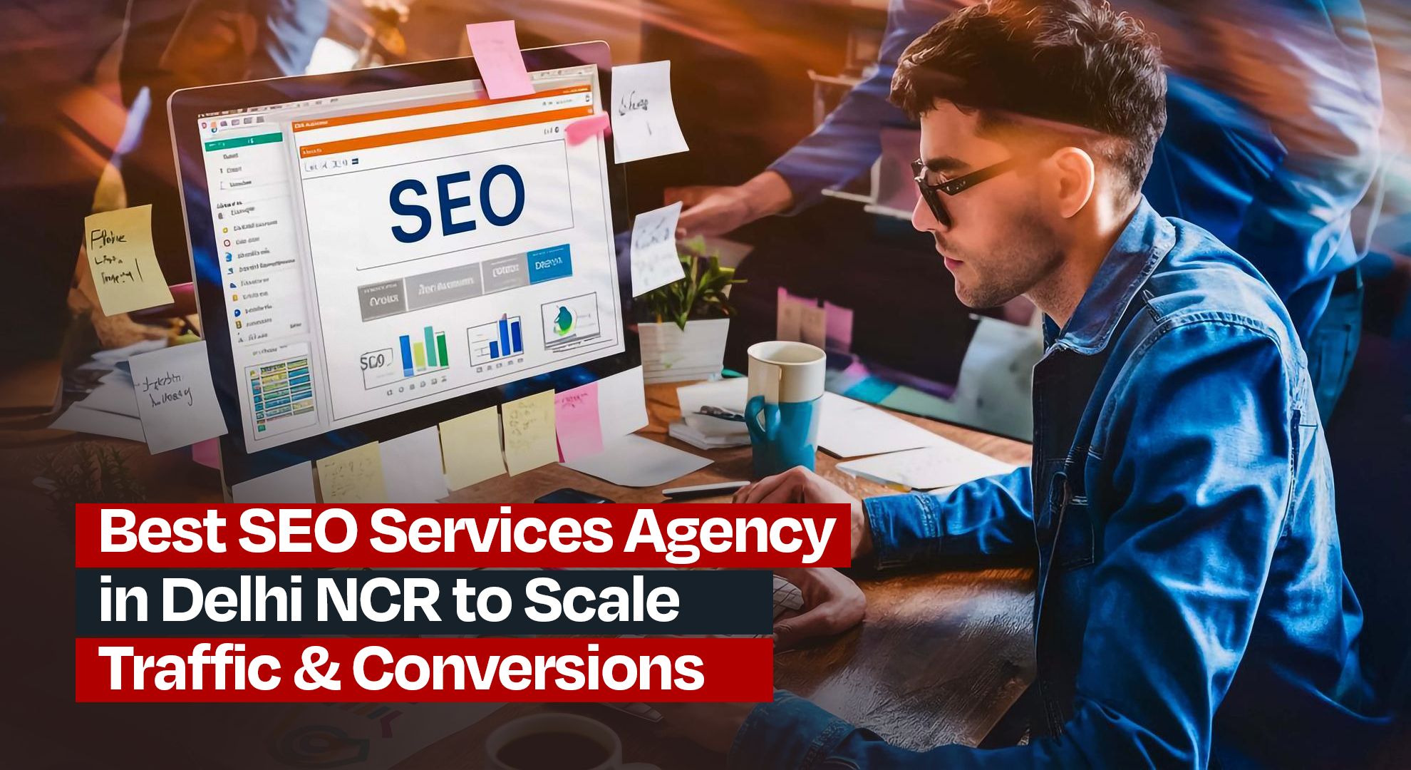 Best SEO Services Agency in Delhi NCR to Scale Traffic & Conversions